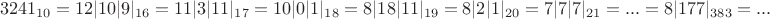 $$3241_{10}=12|10|9|_{16}= 11|3|11|_{17}=10|0|1|_{18}=8|18|11|_{19}=8|2|1|_{20}=7|7|7|_{21}=...=8|177|_{383}=...$$