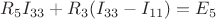 $R_5 I_{33} +R_3( I_{33}- I_{11})=E_5 $