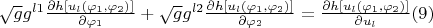 $\sqrt{g}g^{l1}\frac{\partial h[u_l(\varphi_1,\varphi_2)]}{\partial \varphi_1}+\sqrt{g}g^{l2}\frac{\partial h[u_l(\varphi_1,\varphi_2)]}{\partial \varphi_2}=\frac{\partial h[u_l(\varphi_1,\varphi_2)]}{\partial u_l}\eqno(9) $