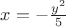 $x=-\frac{y^2}{5}$