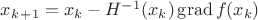 $x_k_+_1=x_k - H^-^1(x_k) \operatorname{grad} f(x_k) $
