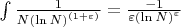 $\int\limits_{}^{} \frac{1}{N {(\ln N)} ^ {(1 + \varepsilon)}}  = \frac{-1}{\varepsilon {(\ln N)}^{\varepsilon}}$
