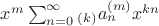 ${{x}^{m}}\sum\nolimits_{n=0}^{\infty }{_{\left( k \right)}a_{n}^{\left( m \right)}}{{x}^{kn}}$
