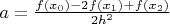 $a=\frac{f(x_0)-2f(x_1)+f(x_2)}{2h^2}$