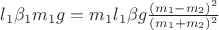 $l_1\beta_1m_1g=m_1l_1\beta g\frac{(m_1-m_2)^2}{(m_1+m_2)^2}$ $l_1\beta_1m_1g=m_1l_1\beta g\frac{(m_1-m_2)^2}{(m_1+m_2)^2}$
