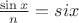 $\frac{\sin x}{n}=six$