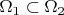 $\Omega_{1} \subset \Omega_{2}$