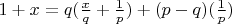 $1+x=q(\frac{x}{q}+\frac{1}{p})+(p-q)(\frac{1}{p}) $