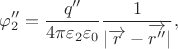 $$\varphi''_2=\frac{q''}{4\pi\varepsilon_2\varepsilon_0}\frac{1}{|\overrightarrow{r}-\overrightarrow{r''}|},$$