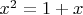 $x^2=1+x$