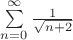 $\sum\limits_{n=0}^{\infty}   \frac {1} {\sqrt {n+2}}$