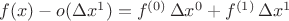 $f(x)-o(\Delta x^1)=f^{(0)}\,\Delta x^0+f^{(1)}\,\Delta x^1$