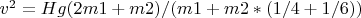 $v^2=Hg(2m1+m2)/(m1+m2*(1/4+1/6))$