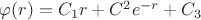 $\varphi(r)=C_1r+C^2e^{-r}+C_3$
