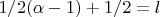 $1/2(\alpha-1)+1/2=l$