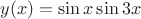 $y(x)=\sin x\sin{3x}$