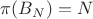 $\pi(B_N)=N$