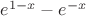 $e^{1-x}-e^{-x}$