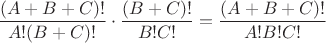 $\dfrac{(A+B+C)!}{A!(B+C)!} \cdot \dfrac{(B+C)!}{B!C!}=\dfrac{(A+B+C)!}{A!B!C!}$