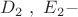 $D_2 \ , \ E_2 -$