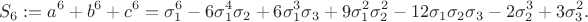 $$S_6:=a^6+b^6+c^6=\sigma_1^6-6\sigma_1^4\sigma_2+6\sigma_1^3\sigma_3+9\sigma_1^2\sigma_2^2-12\sigma_1\sigma_2\sigma_3-2\sigma_2^3+3\sigma_3^2.$$