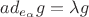 $$
ad_{e_\alpha}g=\lambda g
$$