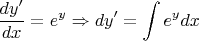 $${dy'\over dx} = e^y\Rightarrow dy' = \int e^y dx$$