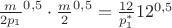 $\frac{m}{2p_1}^{0,5}\cdot \frac{m}{2}^{0,5}=\frac{12}{p_1^*}12^{0,5}$