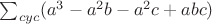 $\sum_{cyc}(a^3-a^2b-a^2c+abc)$