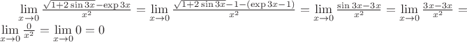 $\lim\limits_{x\to0}\frac{\sqrt{1+2\sin3x}-\exp3x}{x^2}=\lim\limits_{x\to0}\frac{\sqrt{1+2\sin3x}-1-(\exp3x-1)}{x^2}=\lim\limits_{x\to0}\frac{\sin3x-3x}{x^2}=\lim\limits_{x\to0}\frac{3x-3x}{x^2}=\lim\limits_{x\to0}\frac{0}{x^2}=\lim\limits_{x\to0}0=0$