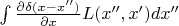 $\int \frac{\partial \delta(x-x'')}{\partial x} L(x'',x') dx''$
