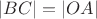 $|BC| = |OA|$