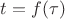 $t = f(\tau)$
