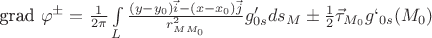 grad \varphi^{\pm}=\frac{1}{2\pi}\int\limits_{L}\frac{(y-y_0)\vec{i}-(x-x_0)\vec{j}}{r^2_{MM_0}}g'_{0s}ds_M \pm \frac{1}{2}\vec{\tau}_{M_0}g`_{0s}(M_0)