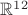 $\mathbb{R}^{12}$
