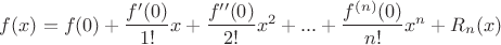 $f(x)=f(0)+\dfrac{f'(0)}{1!}x+\dfrac{f''(0)}{2!}x^{2}+...+\dfrac{f^{(n)}(0)}{n!}x^{n}+R_n(x)$