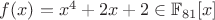 $f(x)=x^{4}+2x+2 \in \mathbb{F}_{81}[x]$
