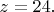 $z=24.$