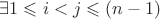 $\exists 1\leqslant i < j \leqslant (n-1)$