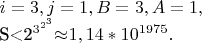 $i=3,j=1,B=3,A=1,

S<2^{3^{2^3}}{\approx}1,14\ast 10^{1975}.$