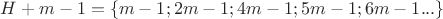 $H+m-1=\{m-1;2m-1;4m-1;5m-1;6m-1...\}$