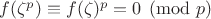 $f(\zeta^p)\equiv f(\zeta)^p=0 \pmod p$