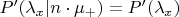 $P'(\lambda_x|n\cdot\mu_+) = P'(\lambda_x)$