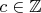 $c\in \mathbb{Z}$
