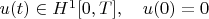 $u(t)\in H^1[0,T],\quad u(0)=0$