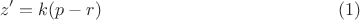 $$z'=k(p-r) \eqno(1)$$