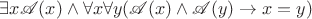 $\exists x \mathscr A(x)\wedge \forall x\forall y(\mathscr A(x)\wedge \mathscr A(y)\to x=y)$