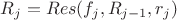 $R_j=Res(f_j,R_{j-1},r_j)$ $R_j=Res(f_j,R_{j-1},r_j)$