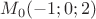 $M_0(-1;0;2)$