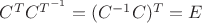 $C^{T}C^{T^{-1}}=(C^{-1}C)^{T}=E$